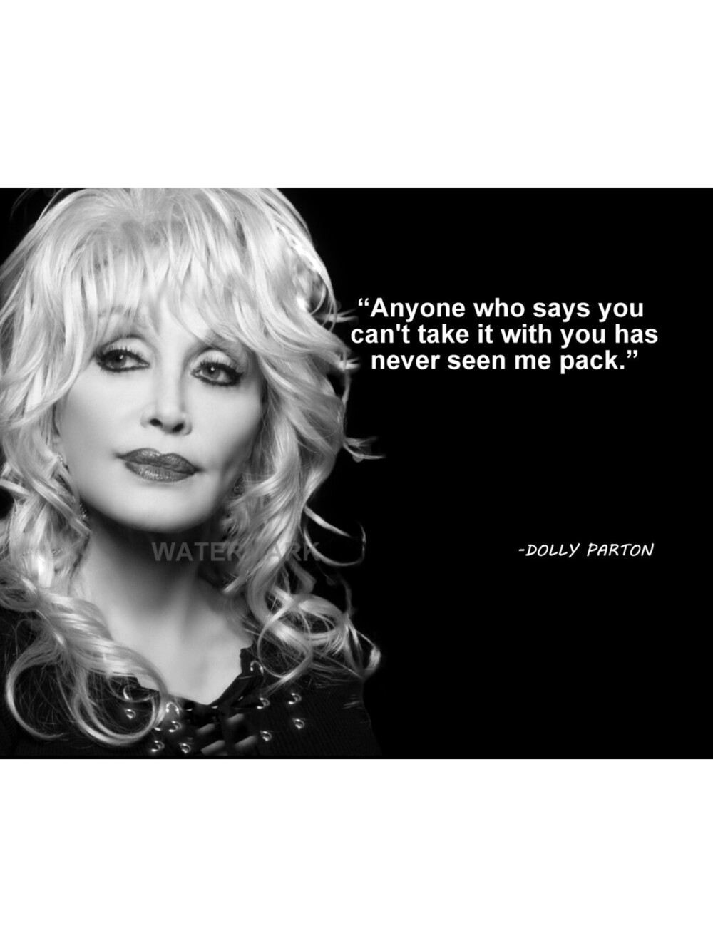 DOLLY PARTON QUOTE ANYONE WHO SAYS YOU CANT TAKE IT WITH YOU PHOTO 8X10